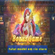 fatal model em rio claro